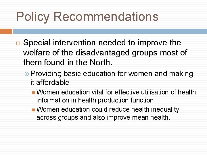 Policy Recommendations Special intervention needed to improve the welfare of the disadvantaged groups most
