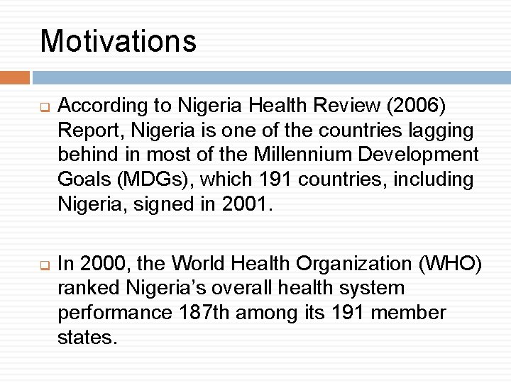 Motivations q q According to Nigeria Health Review (2006) Report, Nigeria is one of