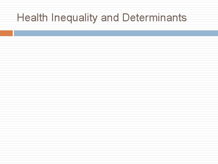 Health Inequality and Determinants 