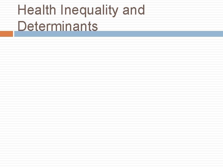 Health Inequality and Determinants 