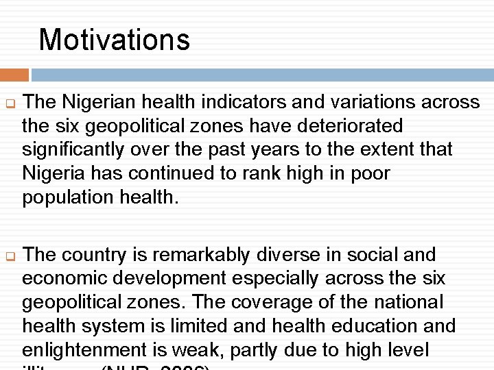 Motivations q q The Nigerian health indicators and variations across the six geopolitical zones