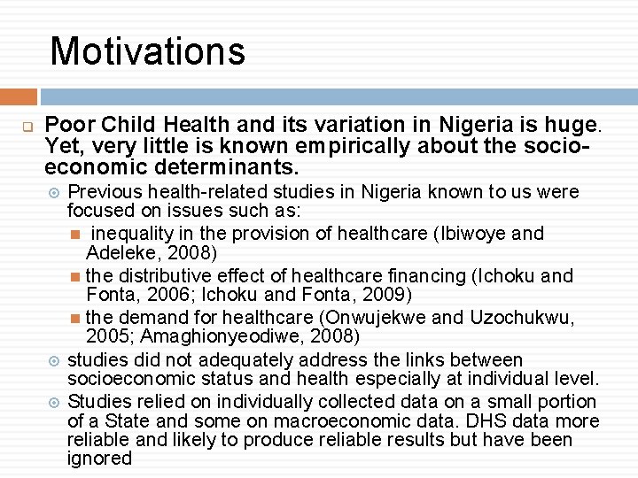 Motivations q Poor Child Health and its variation in Nigeria is huge. Yet, very