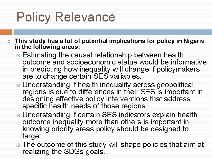 Policy Relevance q This study has a lot of potential implications for policy in