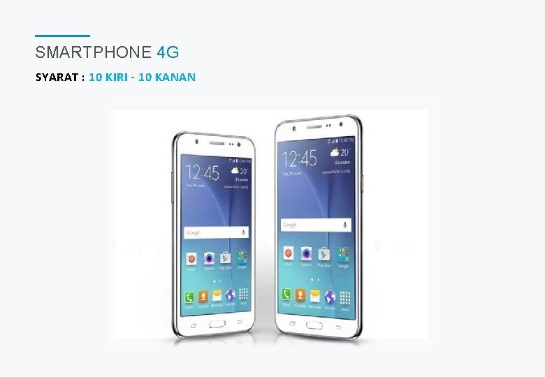 SMARTPHONE 4 G SYARAT : 10 KIRI - 10 KANAN 