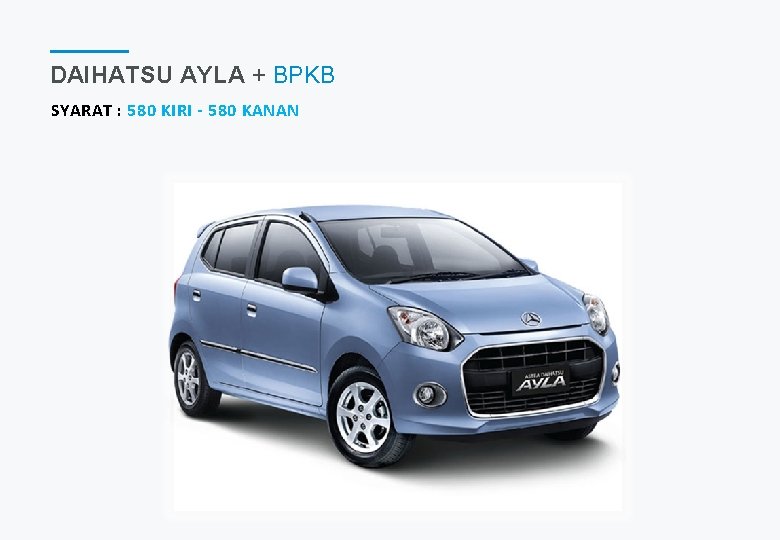 DAIHATSU AYLA + BPKB SYARAT : 580 KIRI - 580 KANAN 