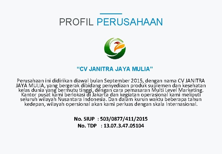 PROFIL PERUSAHAAN “CV JANITRA JAYA MULIA” Perusahaan ini didirikan diawal bulan September 2015, dengan