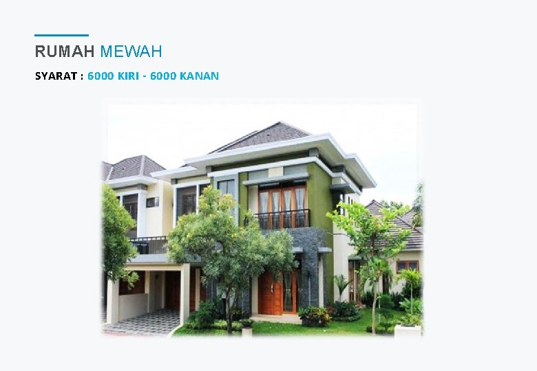 RUMAH MEWAH SYARAT : 6000 KIRI - 6000 KANAN 