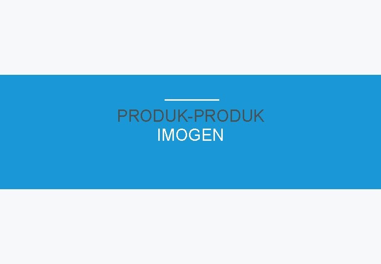 PRODUK-PRODUK IMOGEN 