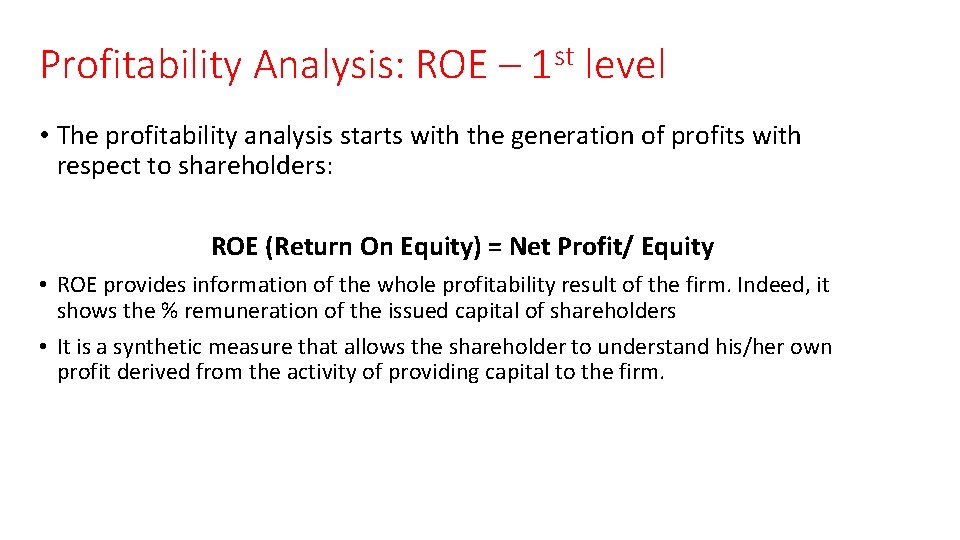 Profitability Analysis: ROE – 1 st level • The profitability analysis starts with the