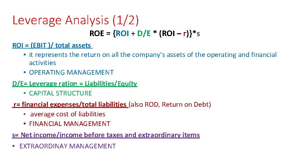 Leverage Analysis (1/2) ROE = {ROI + D/E * (ROI – r)}*s ROI = Leverage Analysis (1/2) ROE = {ROI + D/E * (ROI – r)}*s ROI =
