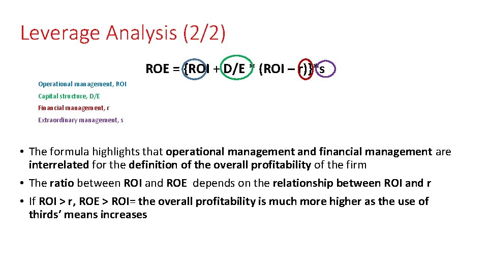 Leverage Analysis (2/2) ROE = {ROI + D/E * (ROI – r)}*s Operational management,