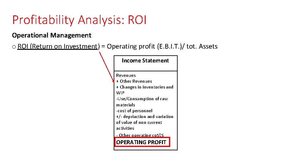 Profitability Analysis: ROI Operational Management o ROI (Return on Investment) = Operating profit (E. Profitability Analysis: ROI Operational Management o ROI (Return on Investment) = Operating profit (E.