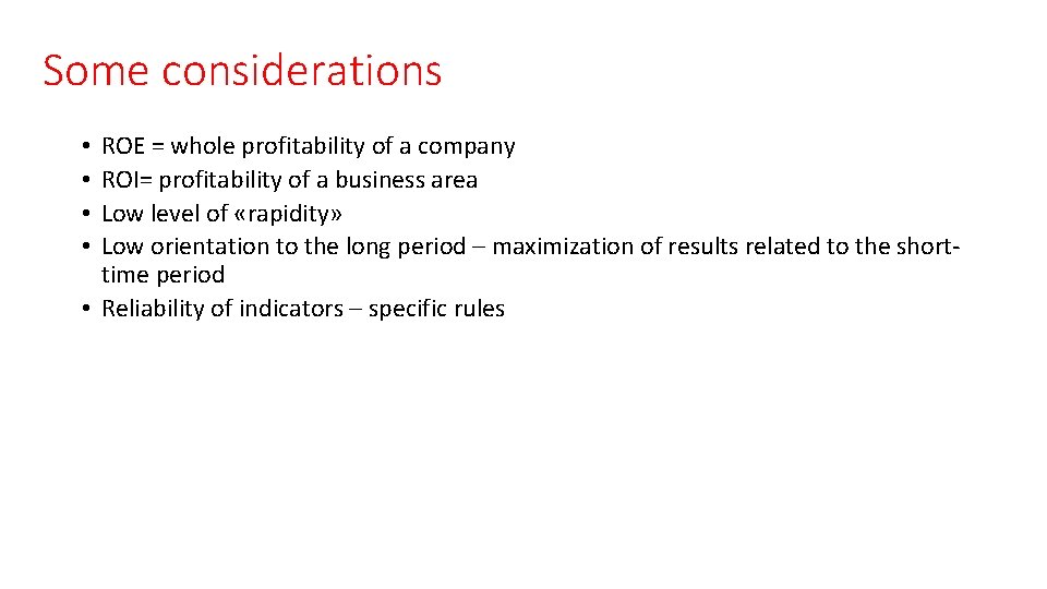 Some considerations ROE = whole profitability of a company ROI= profitability of a business