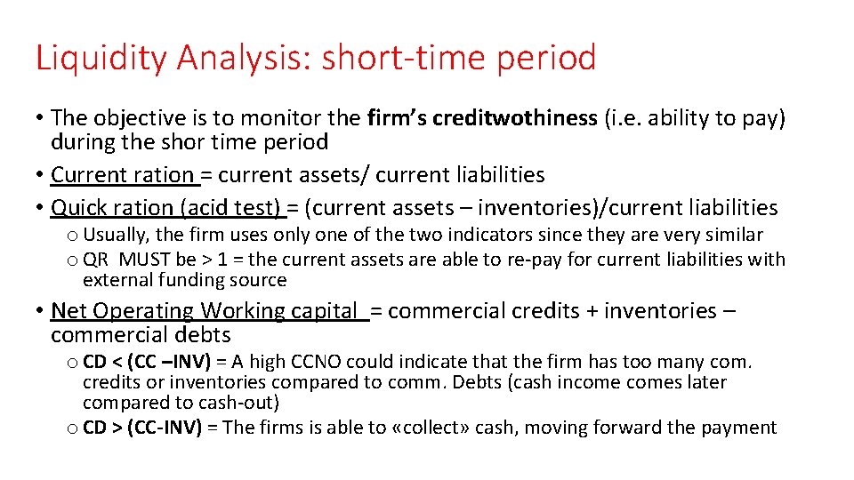 Liquidity Analysis: short-time period • The objective is to monitor the firm’s creditwothiness (i. Liquidity Analysis: short-time period • The objective is to monitor the firm’s creditwothiness (i.