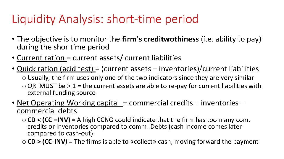 Liquidity Analysis: short-time period • The objective is to monitor the firm’s creditwothiness (i.