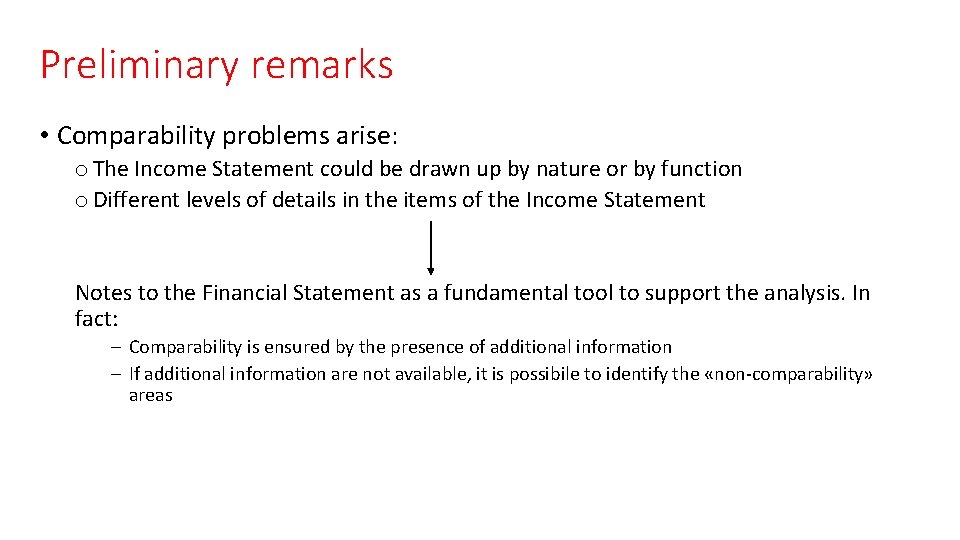 Preliminary remarks • Comparability problems arise: o The Income Statement could be drawn up