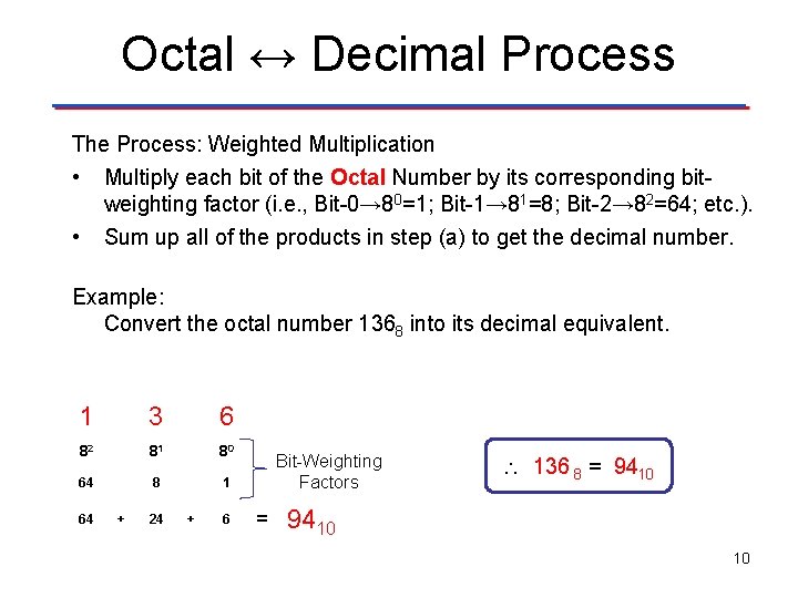 Octal ↔ Decimal Process The Process: Weighted Multiplication • Multiply each bit of the