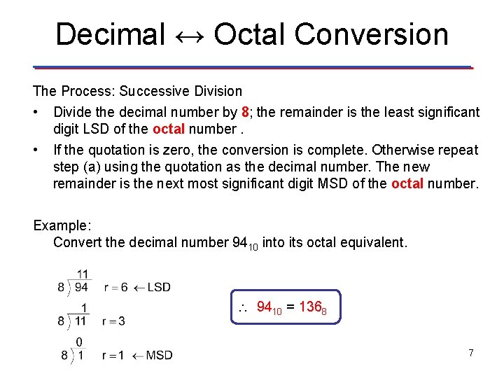 Decimal ↔ Octal Conversion The Process: Successive Division • Divide the decimal number by