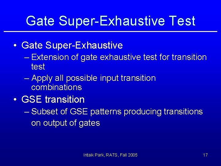 Gate Super-Exhaustive Test • Gate Super-Exhaustive – Extension of gate exhaustive test for transition