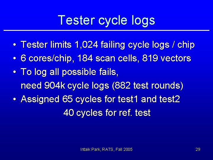 Tester cycle logs • Tester limits 1, 024 failing cycle logs / chip •