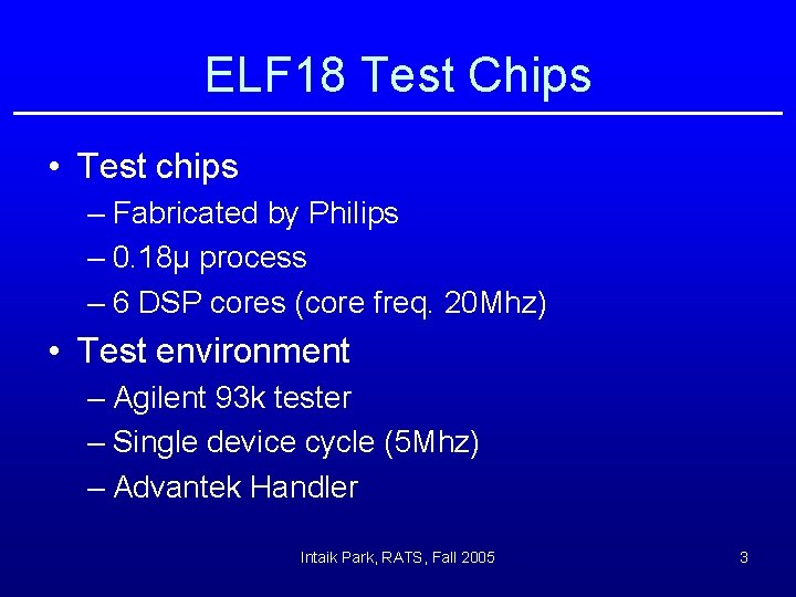 ELF 18 Test Chips • Test chips – Fabricated by Philips – 0. 18µ