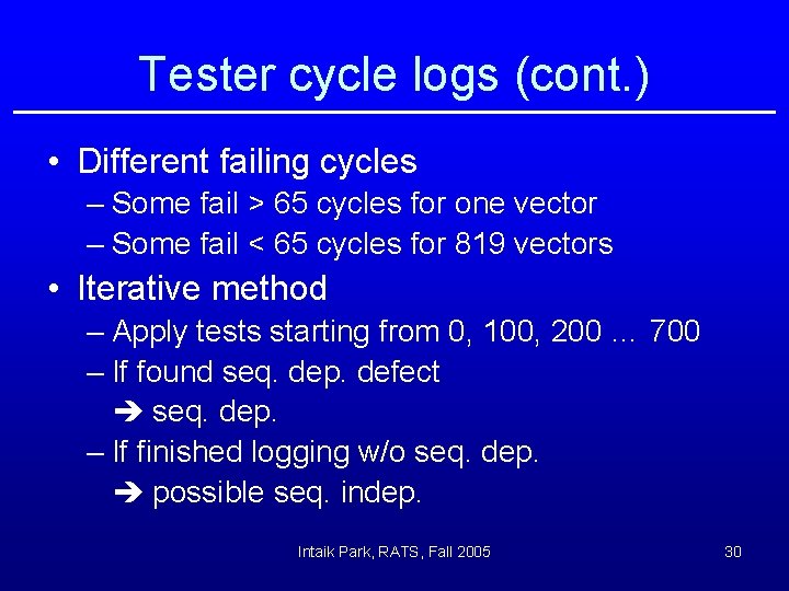 Tester cycle logs (cont. ) • Different failing cycles – Some fail > 65