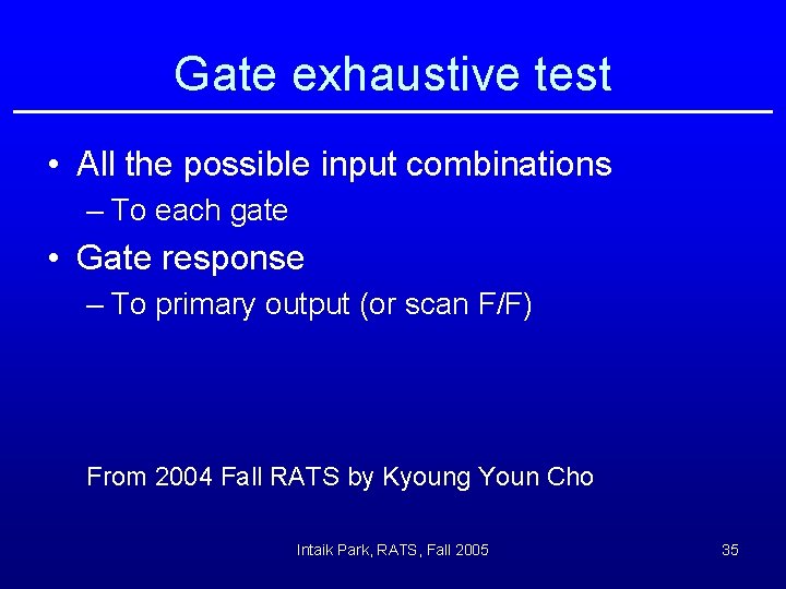 Gate exhaustive test • All the possible input combinations – To each gate •