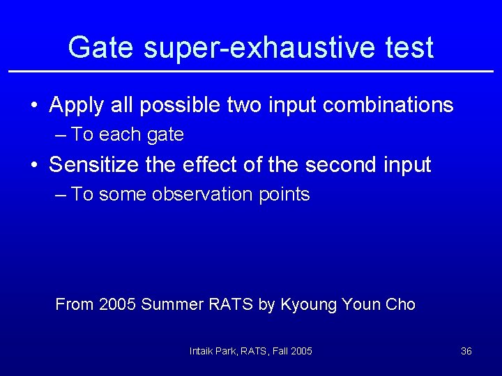 Gate super-exhaustive test • Apply all possible two input combinations – To each gate