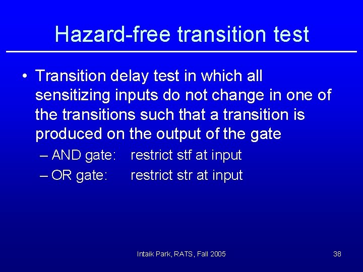 Hazard-free transition test • Transition delay test in which all sensitizing inputs do not