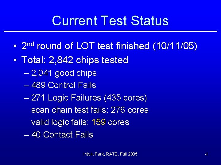 Current Test Status • 2 nd round of LOT test finished (10/11/05) • Total: