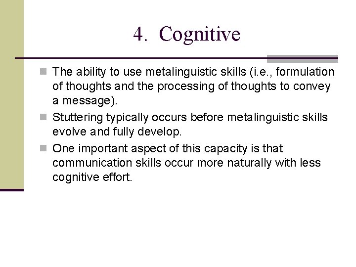 4. Cognitive n The ability to use metalinguistic skills (i. e. , formulation of