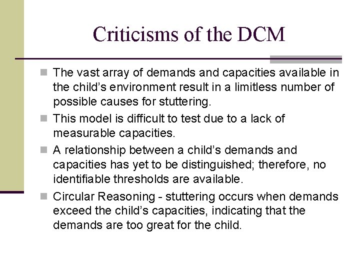 Criticisms of the DCM n The vast array of demands and capacities available in