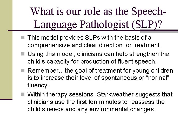 What is our role as the Speech. Language Pathologist (SLP)? n This model provides