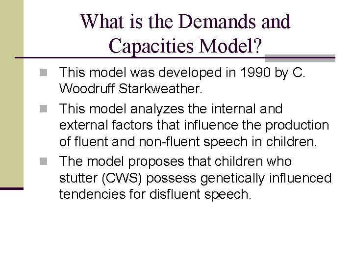 What is the Demands and Capacities Model? n This model was developed in 1990