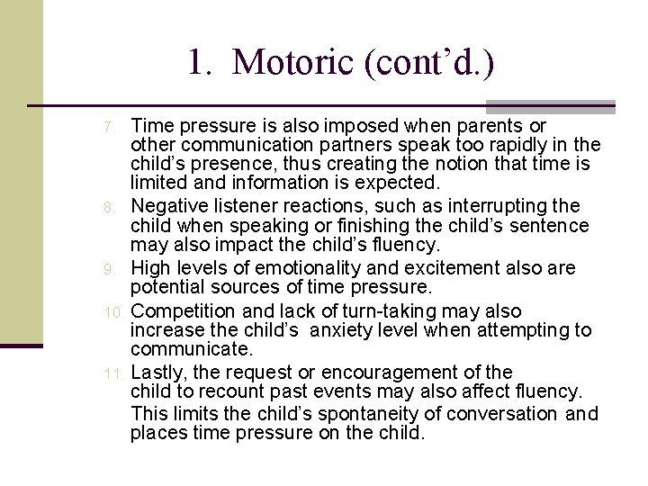 1. Motoric (cont’d. ) Time pressure is also imposed when parents or other communication