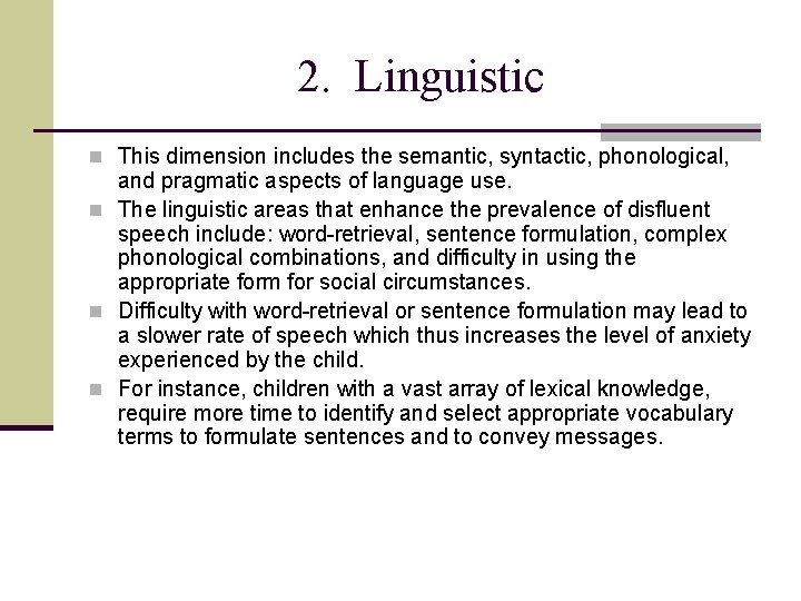 2. Linguistic n This dimension includes the semantic, syntactic, phonological, and pragmatic aspects of