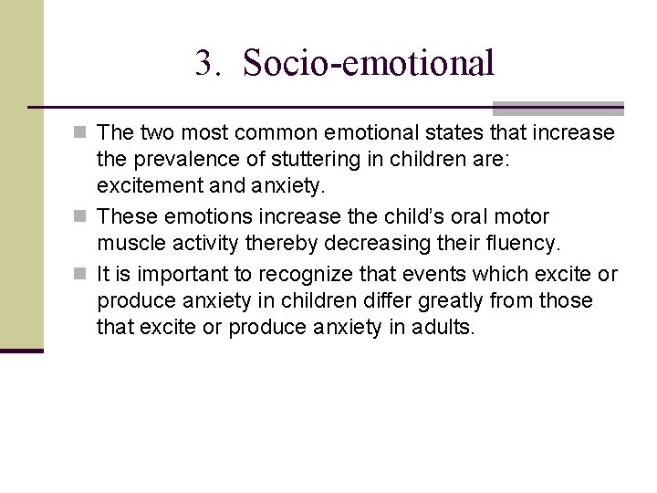 3. Socio-emotional n The two most common emotional states that increase the prevalence of