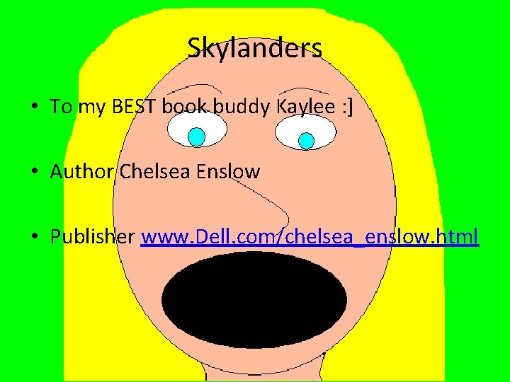 Skylanders • To my BEST book buddy Kaylee : ] • Author Chelsea Enslow