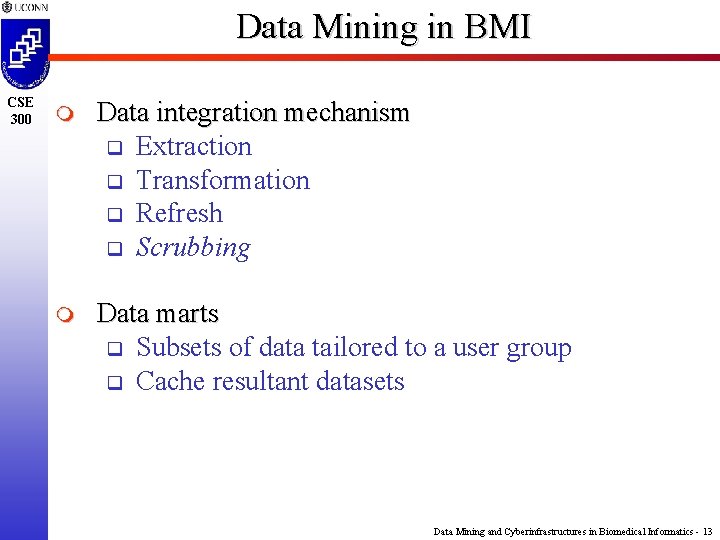 Data Mining in BMI CSE 300 m Data integration mechanism q Extraction q Transformation