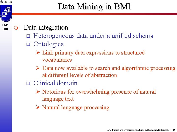 Data Mining in BMI CSE 300 m Data integration q Heterogeneous data under a