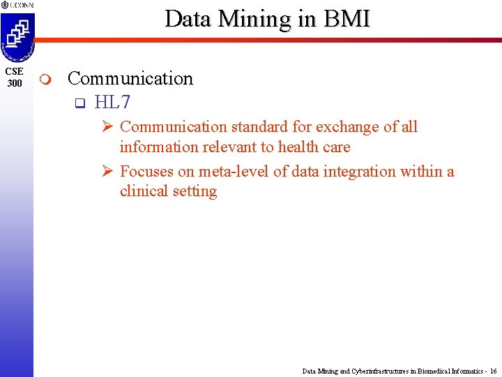 Data Mining in BMI CSE 300 m Communication q HL 7 Ø Communication standard