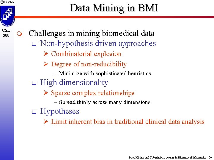 Data Mining in BMI CSE 300 m Challenges in mining biomedical data q Non-hypothesis