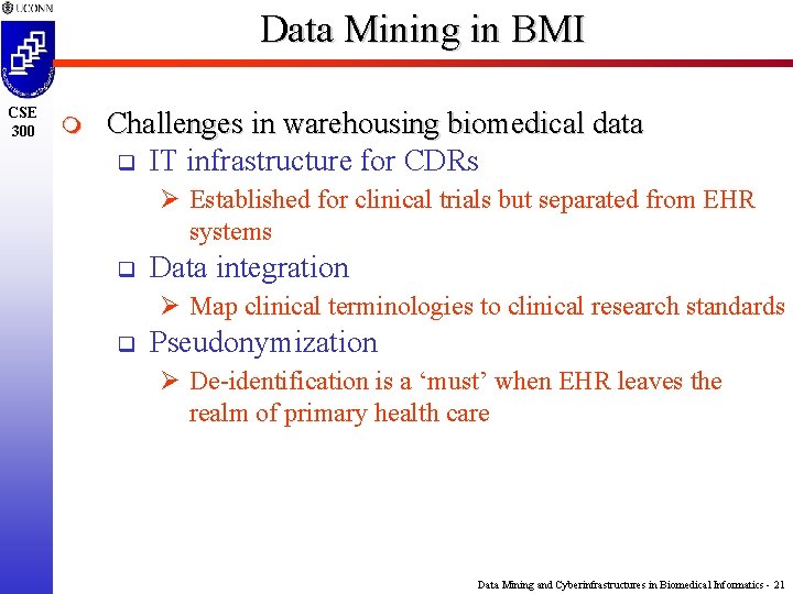 Data Mining in BMI CSE 300 m Challenges in warehousing biomedical data q IT