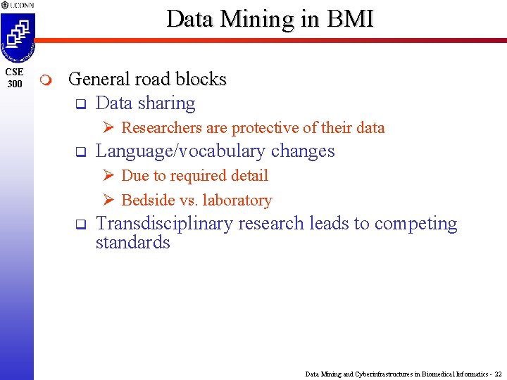 Data Mining in BMI CSE 300 m General road blocks q Data sharing Ø