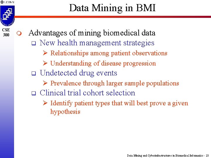 Data Mining in BMI CSE 300 m Advantages of mining biomedical data q New