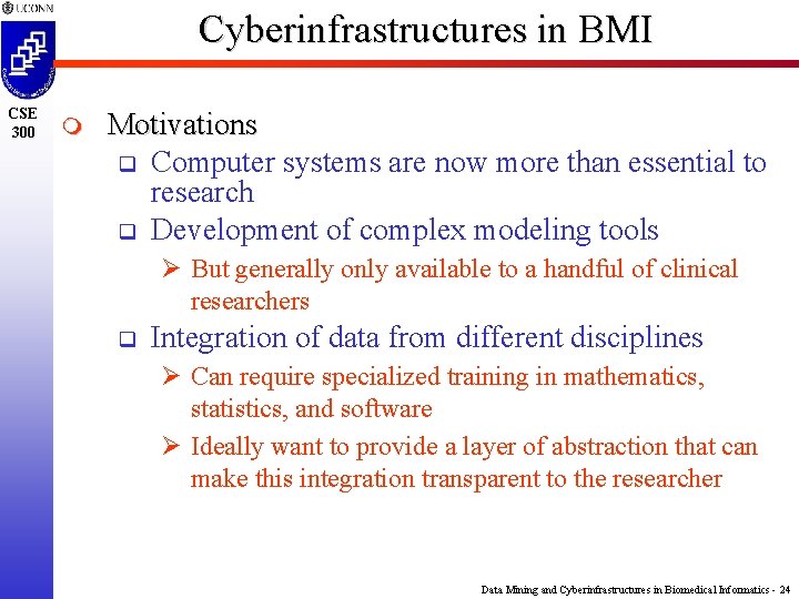 Cyberinfrastructures in BMI CSE 300 m Motivations q Computer systems are now more than