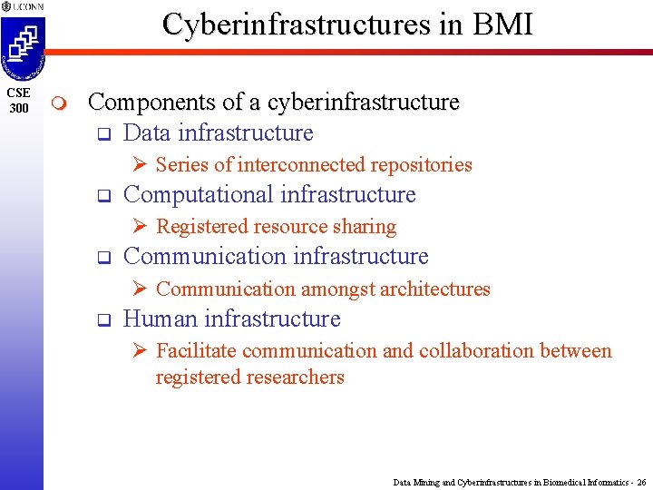 Cyberinfrastructures in BMI CSE 300 m Components of a cyberinfrastructure q Data infrastructure Ø
