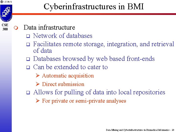 Cyberinfrastructures in BMI CSE 300 m Data infrastructure q Network of databases q Facilitates
