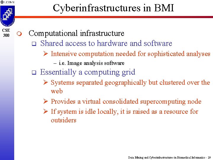 Cyberinfrastructures in BMI CSE 300 m Computational infrastructure q Shared access to hardware and