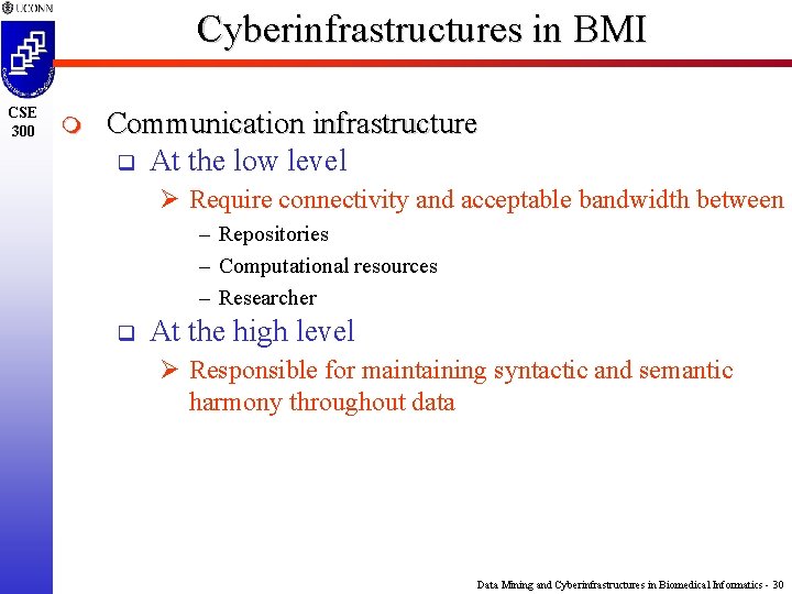 Cyberinfrastructures in BMI CSE 300 m Communication infrastructure q At the low level Ø